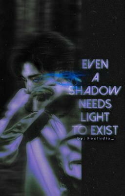 even a shadow needs light to exist | minchan.